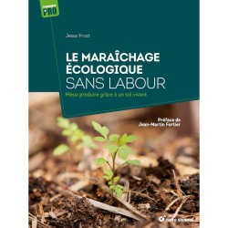 Le maraîchage écologique sans labour - Mieux produire grâce à un sol vivant