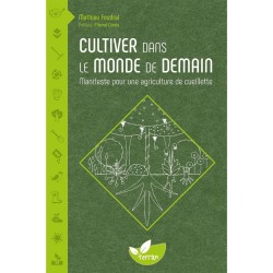 CULTIVER DANS LE MONDE DE DEMAIN - Manifeste pour une agriculture de cueillette