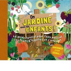 On jardine avec les enfants ! - Le guide familial pour faire pousser ses fruits & légumes en s'amusant ! On jardine avec les enfants ! - Le guide familial pour faire pousser ses fruits & légumes en s'amusant !