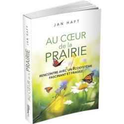 Au coeur de la prairie - Rencontre avec un écosystème fascinant et fragile Au coeur de la prairie - Rencontre avec un écosystème fascinant et fragile