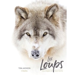 Les loups - Sauvages et fascinants
