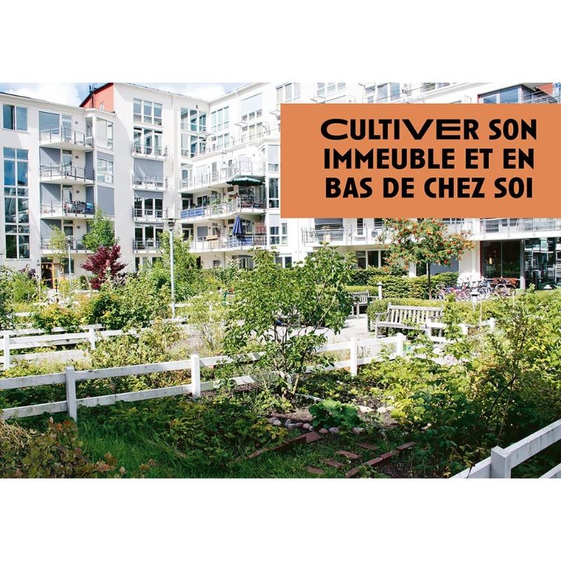 Cultiver la ville - L'agriculture urbaine pour rendre la ville nourricière