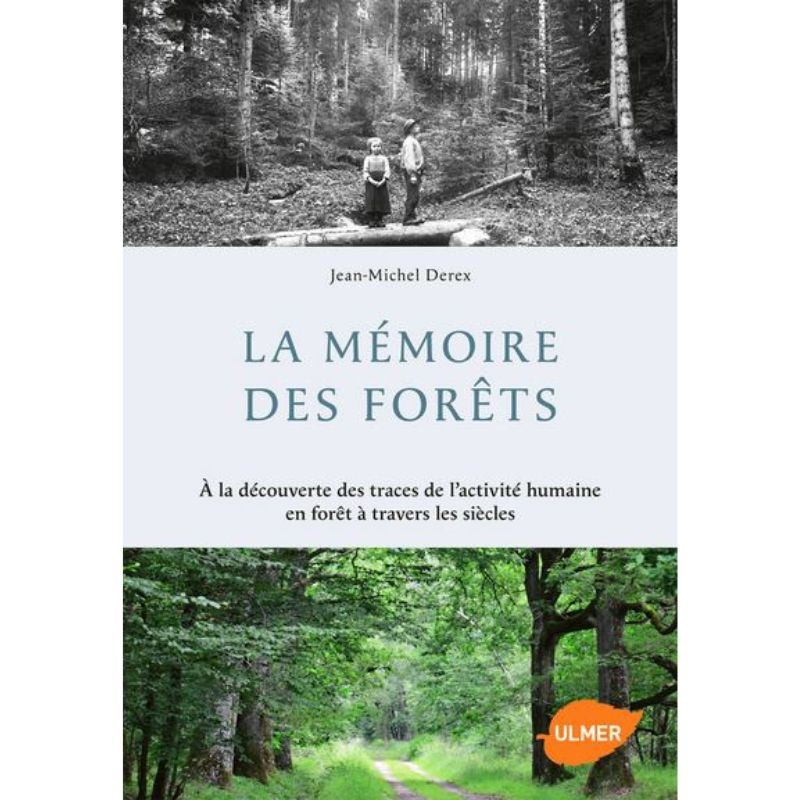 La Mémoire des forêts - A la découverte des traces de l'activité humaine en forêt à travers les siècles