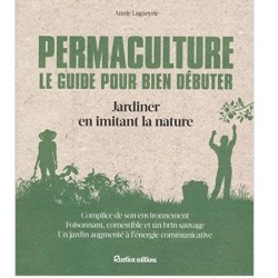 Permaculture - Le guide pour bien débuter - Jardiner en imitant la nature
