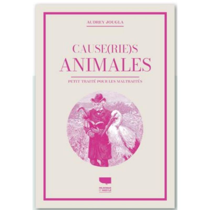 Causeries animales - Petit traité pour les maltraités