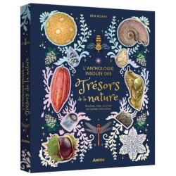 L'anthologie insolite des trésors de la nature - Roches, nids, plumes et autres merveilles