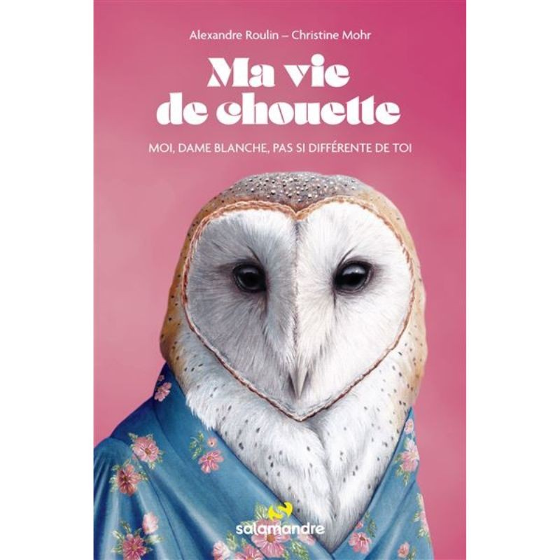 Ma vie de Chouette - Moi, Dame Blanche, pas si différente de toi