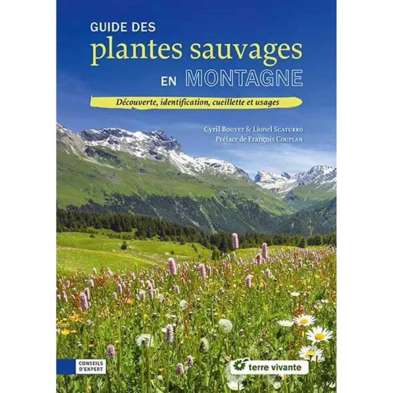 Guide des plantes sauvages en montagne - Découverte, identification, cueillette et usages