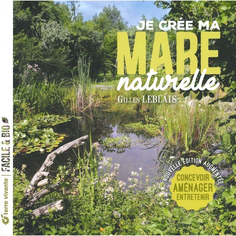 Je crée ma mare naturelle - Concevoir, aménager, entretenir