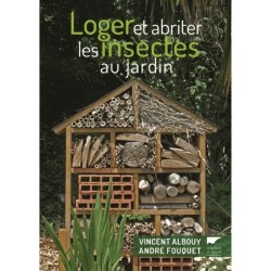 Loger et abriter les insectes au jardin Loger et abriter les insectes au jardin