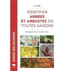Identifier arbres et arbustes en toutes saisons - Bourgeons, fleurs, feuilles et fruits
