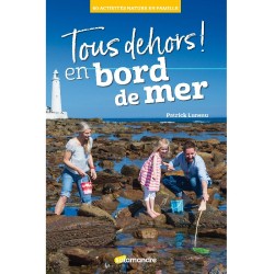 Tous dehors! en bord de mer - 60 activités nature en famille