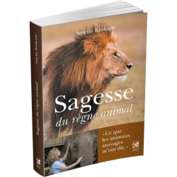 Sagesse du règne animal - Ce que les animaux sauvages m'ont dit - Anti-gaspi Sagesse du règne animal - Ce que les animaux sauvages m'ont dit - Anti-gaspi