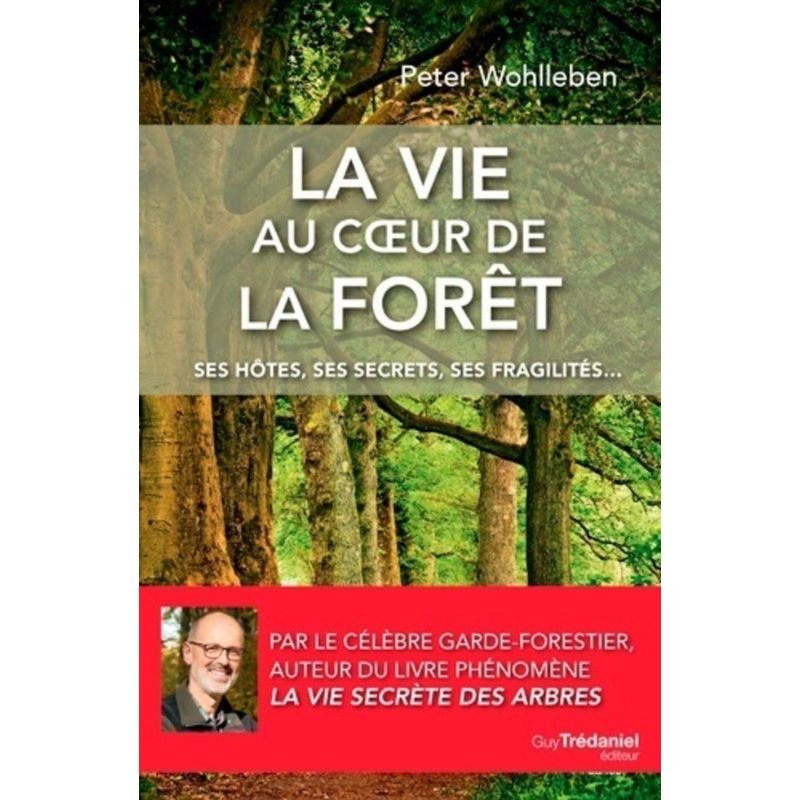 La vie au coeur de la forêt - Ses hôtes, ses secrets, ses fragilités... - Anti-gaspi