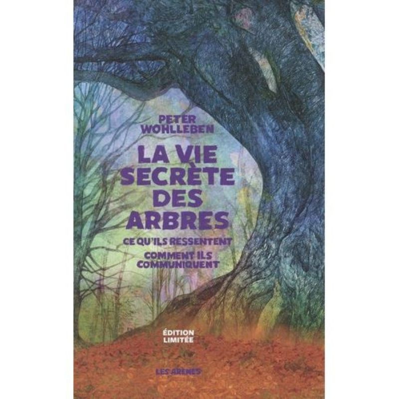 La vie secrète des arbres - Edition intégrale illustrée de 150 photos