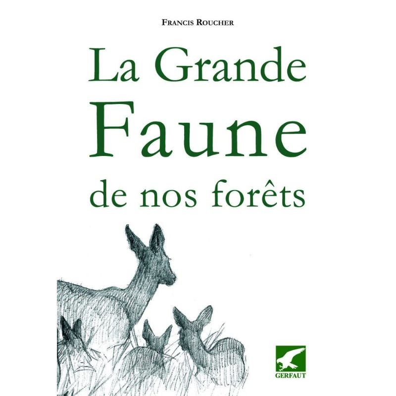 La grande faune de nos forêts - Quelques aspects d'histoire naturelle - Anti-gaspi