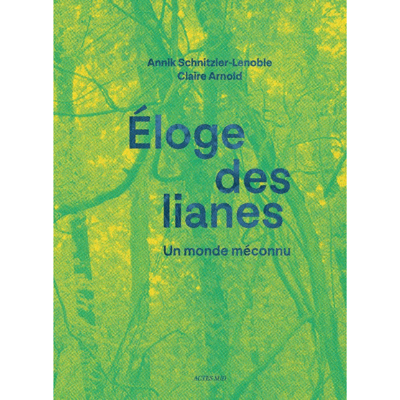 Eloge des lianes - Un monde méconnu