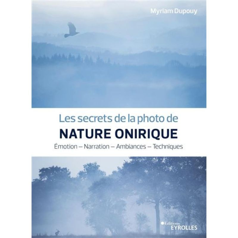 Les secrets de la photo de nature onirique - Emotion - Narration - Ambiances - Techniques