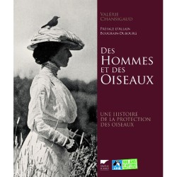 Des hommes et des oiseaux - Une histoire de la protection des oiseaux Des hommes et des oiseaux - Une histoire de la protection des oiseaux