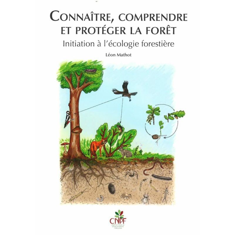 Connaitre, comprendre et protéger la forêt - Initiation à l’écologie forestière