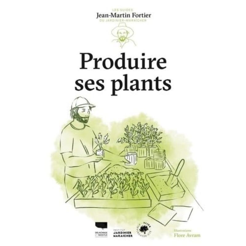 Produire ses plants - Les guides du jardinier maraîcher