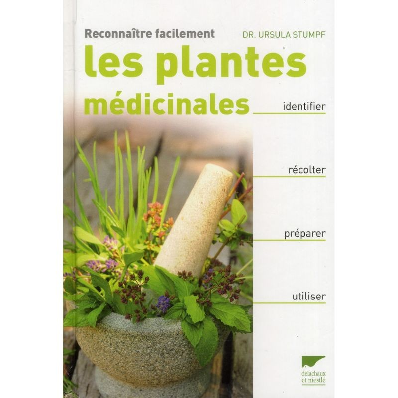 Reconnaître facilement les plantes médicinales - Identifier, récolter, préparer, utiliser