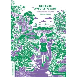 Renouer avec le vivant - Tout commence au jardin Renouer avec le vivant - Tout commence au jardin