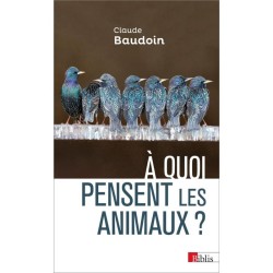 À quoi pensent les animaux ? Comportements, cognition, émotions