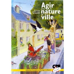 Agir pour la nature en ville - 25 Actions à mener dans son quartier