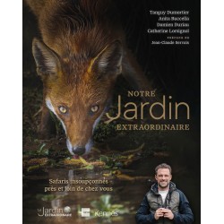 Notre jardin extraordinaire 2 - Safaris insoupçonnés près et loin de chez vous