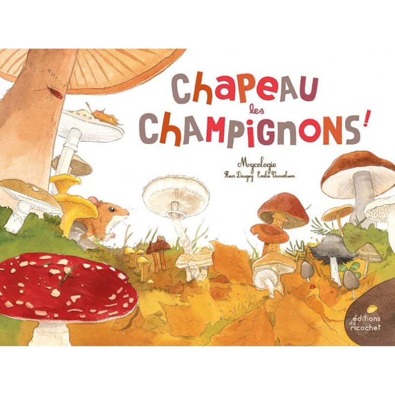 Chapeau les champignons ! Mycologie