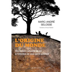 L'origine du monde - Une histoire naturelle du sol a l'intention de ceux qui le piétinent