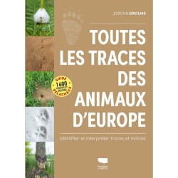 Toutes les traces des animaux d'Europe - Identifier et interpréter traces et indices
