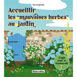 Accueillir les mauvaises herbes au jardin