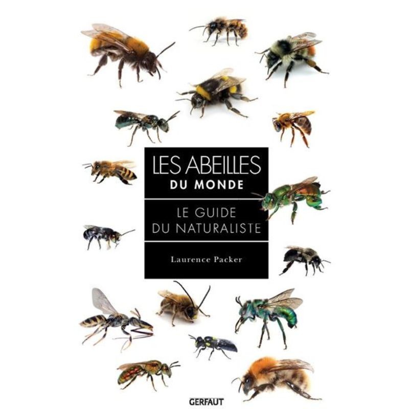 Les abeilles du monde - Le guide du naturaliste
