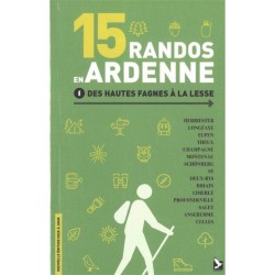 15 Randos en Ardenne - Tome 1 - Des Hautes Fagnes à la Lesse
