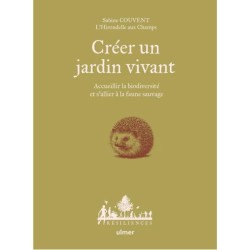Créer un jardin vivant - Accueillir la biodiversité et s'allier à la faune sauvage