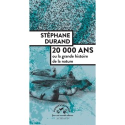20 000 ans ou la grande histoire de la nature