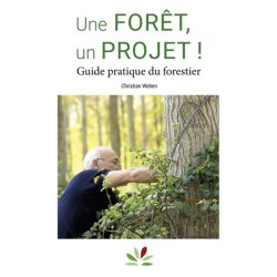 Une forêt, un projet ! Guide pratique du forestier
