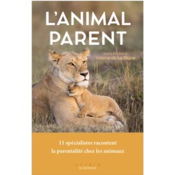 L'animal parent - 11 spécialistes racontent la parentalité chez les animaux