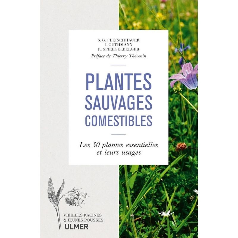 Plantes sauvages comestibles - Les 50 plantes essentielles et leurs usages