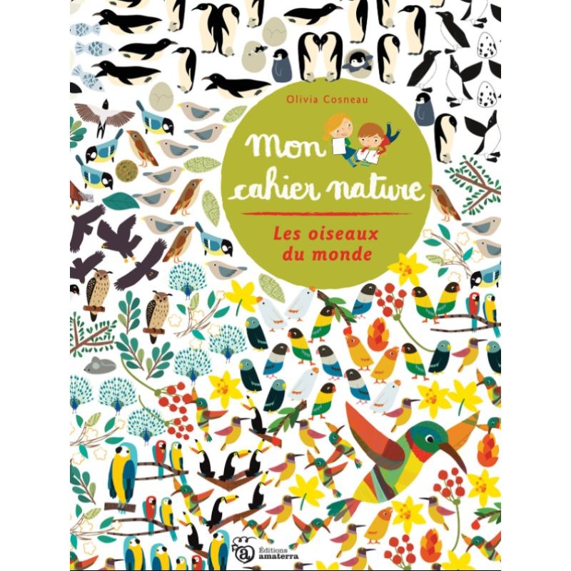Les oiseaux du monde - Mon cahier nature