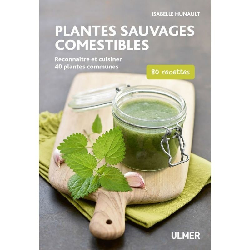 Plantes sauvages comestibles - Reconnaître et cuisiner 40 plantes communes