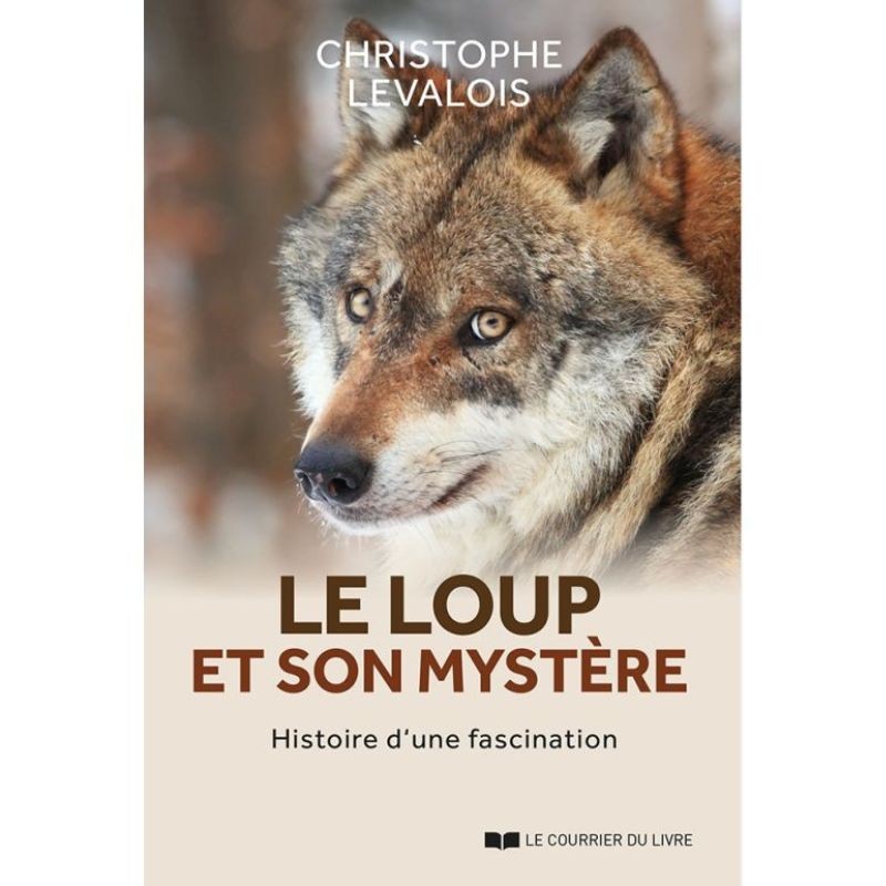 Le loup et son mystère - Histoire d'une fascination