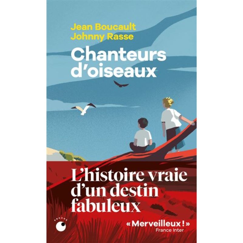 Chanteurs d'oiseaux - Le fabuleux destin de deux enfants qui ont appris la langue des oiseaux