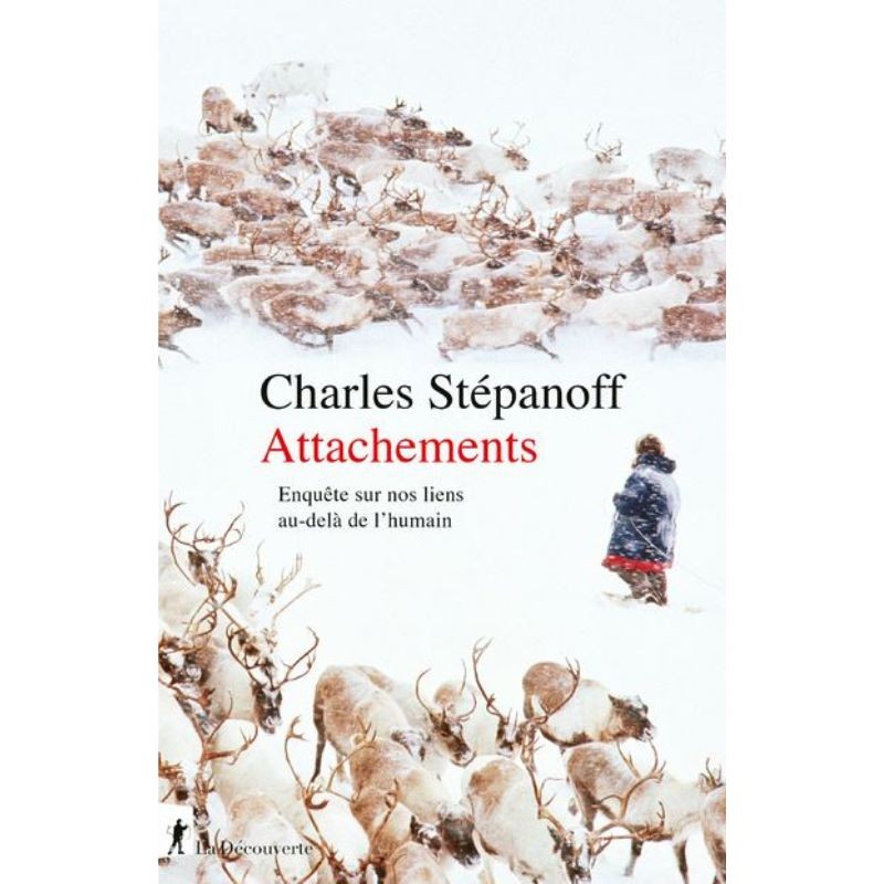 Attachements - Enquête sur nos liens au-delà de l'humain