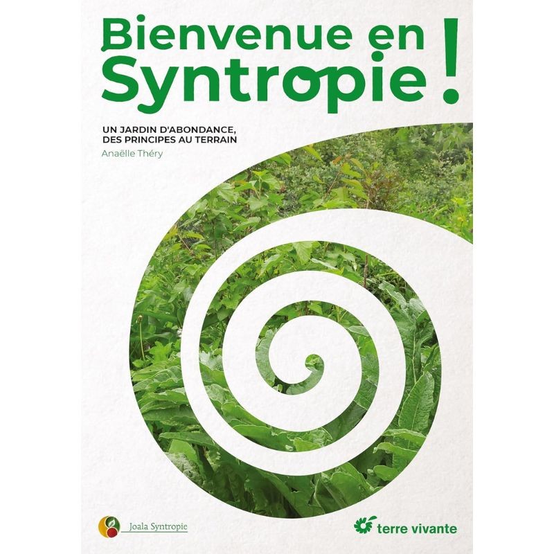 Bienvenue en syntropie Un jardin d'abondance - des principes au terrain