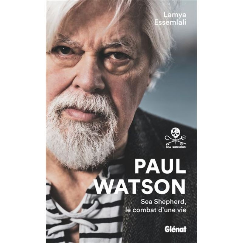 Paul Watson NE - Sea Shepherd, le combat d'une vie