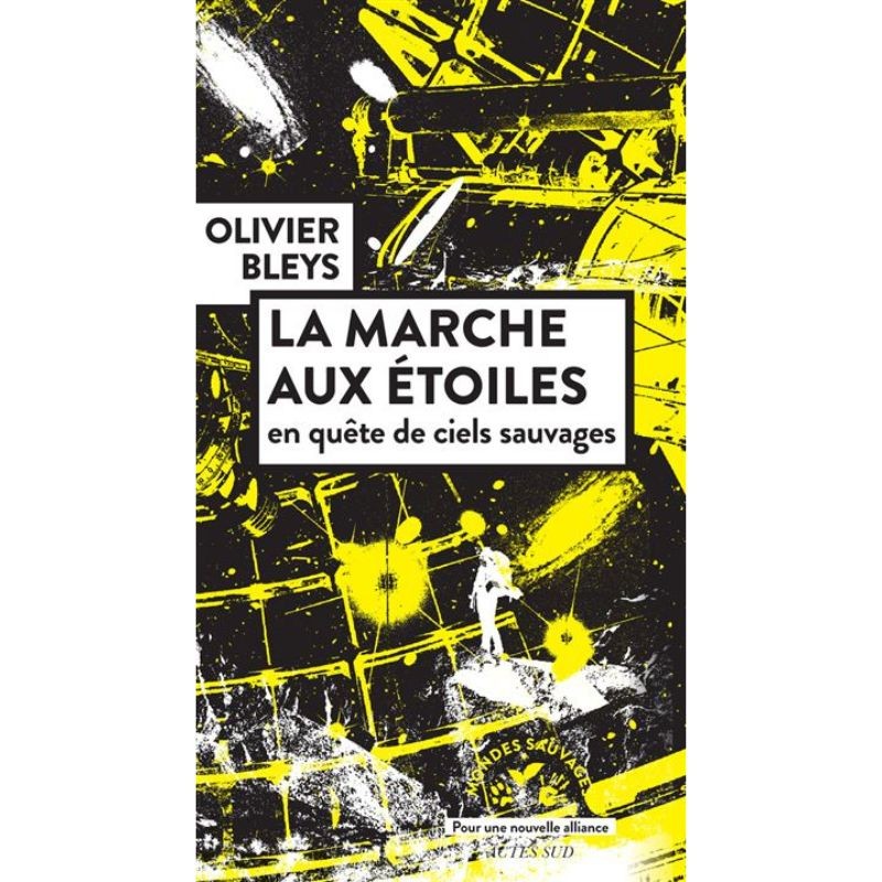 La marche aux étoiles - En quête de ciels sauvages