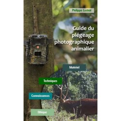Guide du piégeage photographique animalier - Matériel - Techniques - Connaissances - Ethique